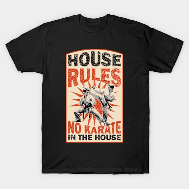 House Rules No Karate T-Shirt by Worldengine